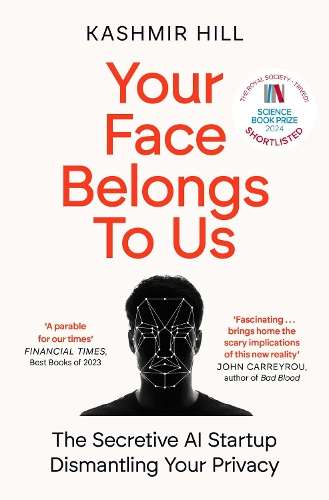 Your Face Belongs to Us: The Secretive Startup Dismantling Your Priv - Kashmir Hill