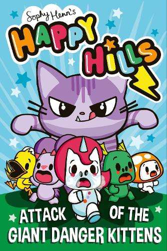 Attack of the Giant Danger Kittens: Volume 1 - Sophy Henn