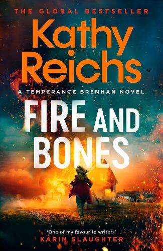 Fire and Bones: The brand new thriller in the bestselling Temperance - Kathy Reichs