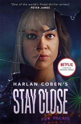 Stay Close: A gripping thriller from the #1 bestselling creator of h - Harlan Coben