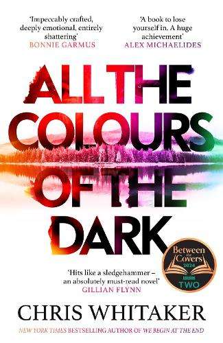 All the Colours of the Dark: The Instant Sunday Times Bestseller â - Chris Whitaker