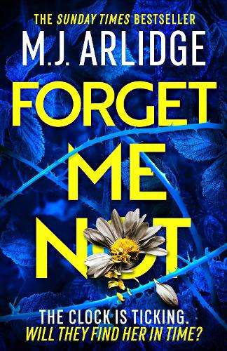 Forget Me Not: The Brand New Helen Grace Thriller - M. J. Arlidge
