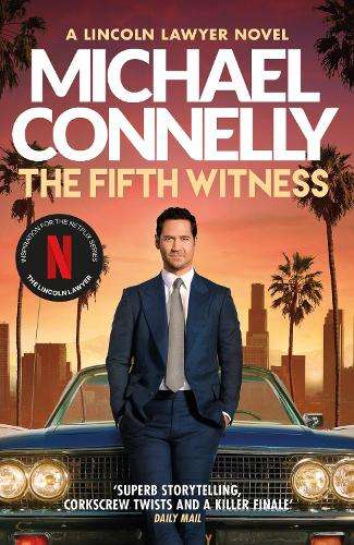Fifth Witness, The: The Bestselling Thriller Behind Netflixâs The  - Michael Connelly