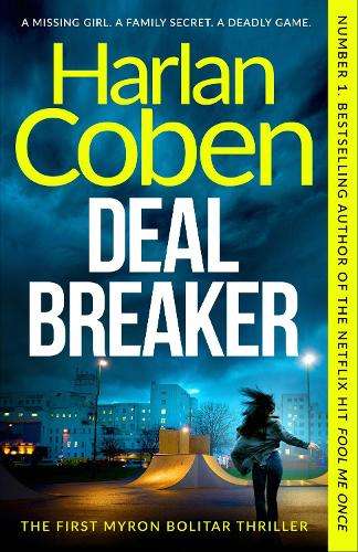 Deal Breaker: A gripping and addictive thriller from the creator of  - Harlan Coben