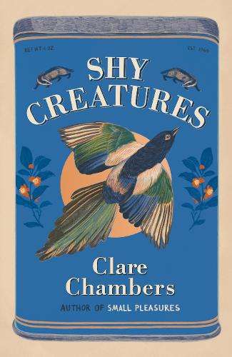 Shy Creatures: From the author of bestselling sensation Small Pleasu - Clare Chambers