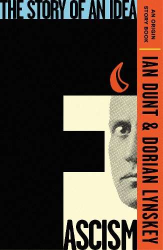 Fascism: The Story of an Idea (An Origin Story Book) - Ian Dunt