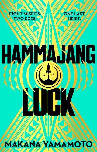 Hammajang Luck: Oceanâs 8 meets sci-fi in this devilishly funny an - Makana Yamamoto