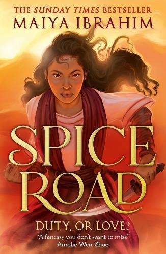 Spice Road: the absolutely explosive epic YA fantasy romance set in  - Maiya Ibrahim
