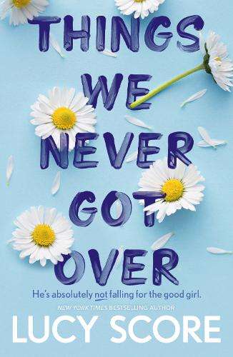 Things We Never Got Over: the must-read romantic comedy and TikTok b - Lucy Score
