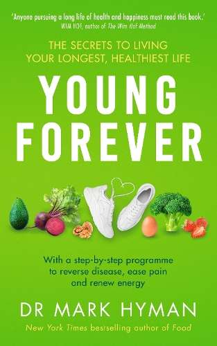 Young Forever: THE SUNDAY TIMES BESTSELLER - Mark Hyman