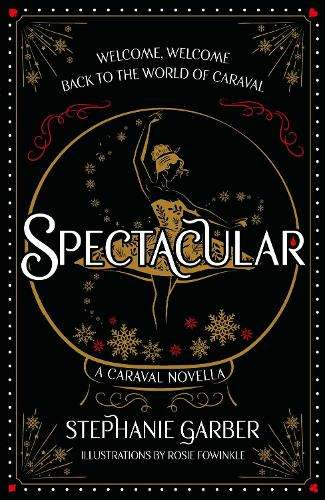 Spectacular: A Caraval Novella from the #1 Sunday Times bestseller S - Stephanie Garber