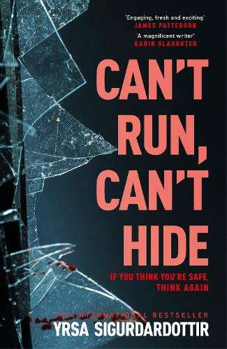 Can't Run, Can't Hide: The gripping and terrifying new novel for fan - Yrsa Sigurdardottir