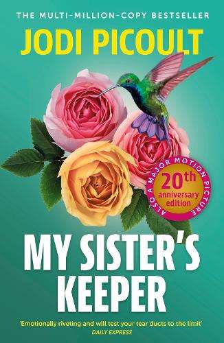My Sister's Keeper: the gripping and hugely emotional tear-jerker fr - Jodi Picoult
