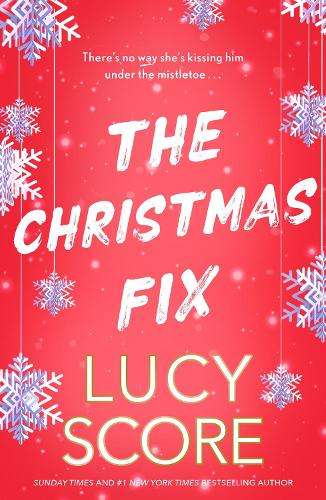 Christmas Fix, The: the sizzling new festive romance from the Tiktok - Lucy Score