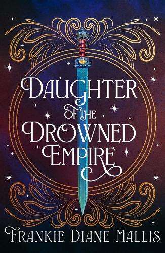 Daughter of the Drowned Empire: Discover your next BookTok romantasy - Frankie Diane Mallis