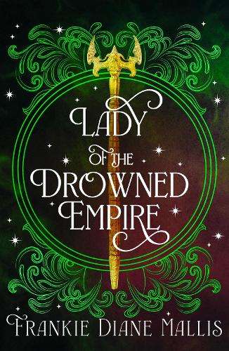 Lady of the Drowned Empire: the third book in the Drowned Empire rom - Frankie Diane Mallis