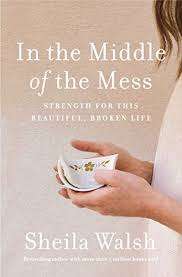 In The Middle Of The Mess - Sheila Walsh