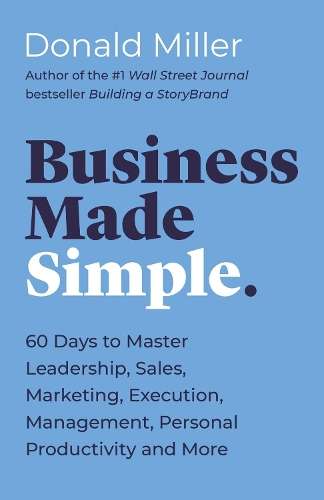 Business Made Simple: 60 Days to Master Leadership - MILLER,D