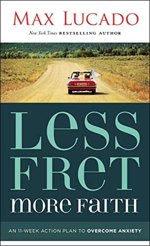 Less Fret More Faith - Max Lucado