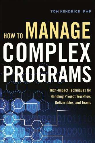 \How to Manage Complex Programs: High-Impact Techniques for Handling - By (author)"