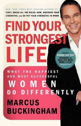 Find Your Strongest Life - Marcus Buckingham