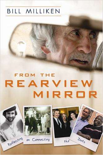From The Rearview Mirror: Reflecting on Connecting the Dots - Bill Milliken