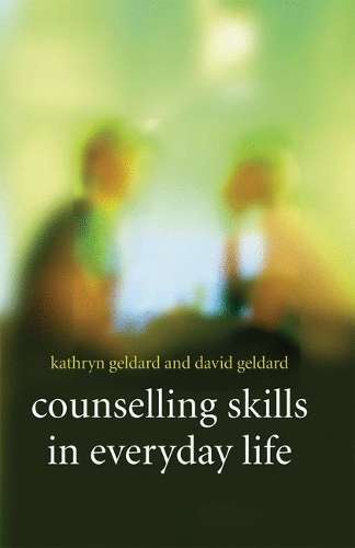 Counselling Skills in Everyday Life - Kathryn Geldard