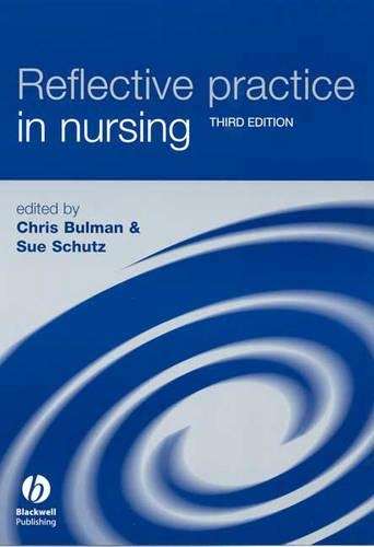 Reflective Practice in Nursing - BULMAN,C
