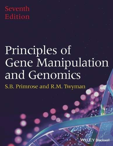 Principles of Gene Manipulation and Genomics - Sandy B. Primrose