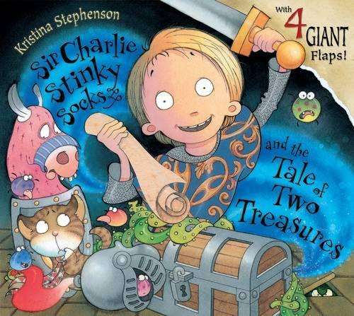 Sir Charlie Stinky Socks and the Tale of Two Treasures - Kristina Stephenson