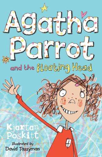 Agatha Parrot and the Floating Head - Kjartan Poskitt