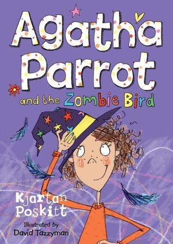 Agatha Parrot and the Zombie Bird - Kjartan Poskitt