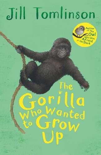 The Gorilla Who Wanted to Grow Up - Jill Tomlinson