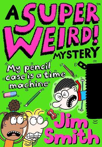 \Super Weird! Mystery: My Pencil Case is a Time Machine - N"