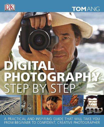 Digital Photography Step by Step - Tom Ang