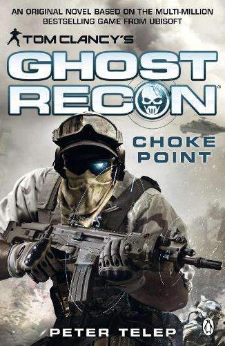 Tom Clancy's Ghost Recon: Choke Point - Peter Telep