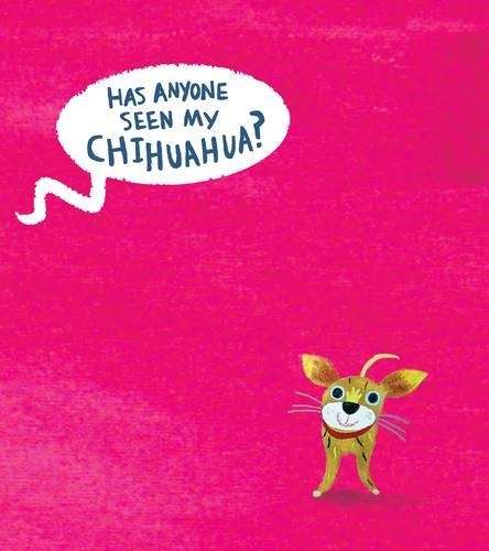 Has Anyone Seen My Chihuahua? - Clare Wigfall