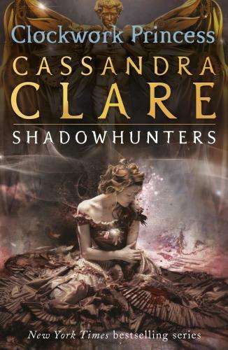 The Infernal Devices 3: Clockwork Princess - Cassandra Clare