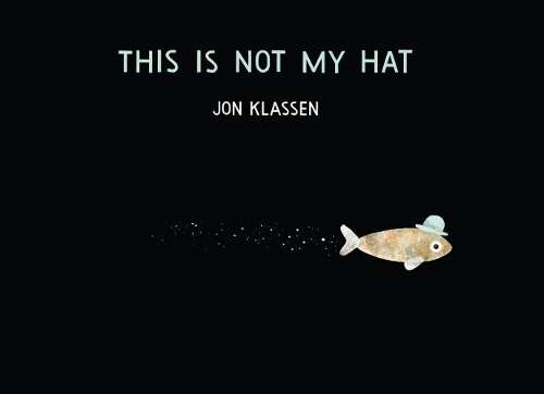 This Is Not My Hat - Jon Klassen