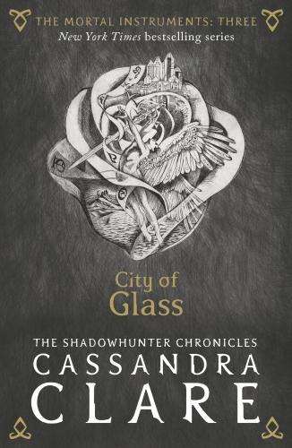 The Mortal Instruments 3: City of Glass - Cassandra Clare