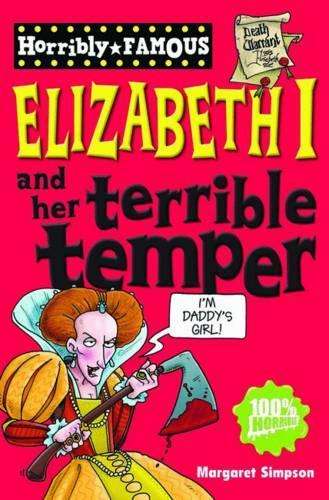 Elizabeth I and Her Terrible Temper - Margaret Simpson