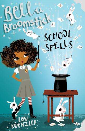 Bella Broomstick : School Spells - Lou Kuenzler