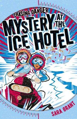 Mystery at the Ice Hotel - Sara Grant