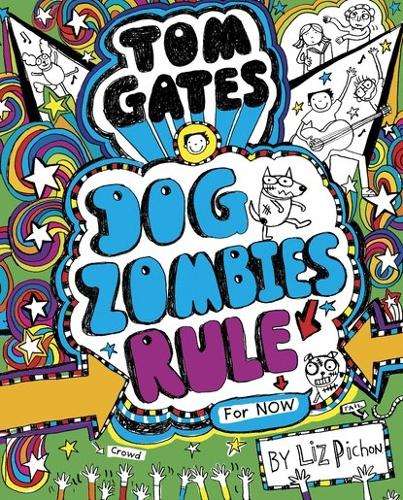 Tom Gates: DogZombies Rule (For now...) - Liz Pichon