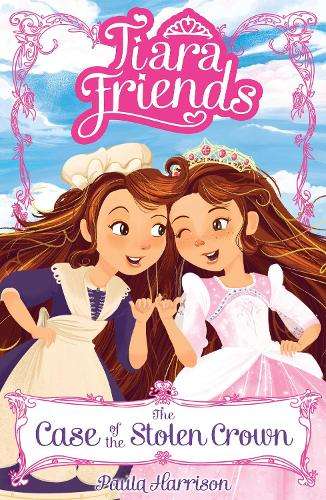 Tiara Friends: The Case of the Stolen Crown - Paula Harrison