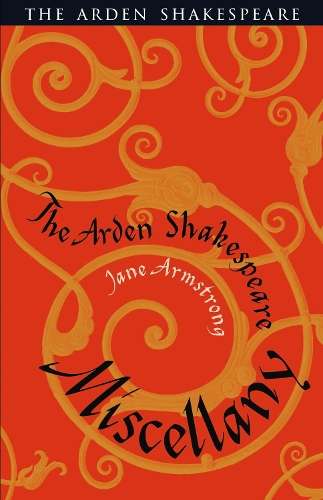 The Arden Shakespeare Miscellany - Jane Armstrong