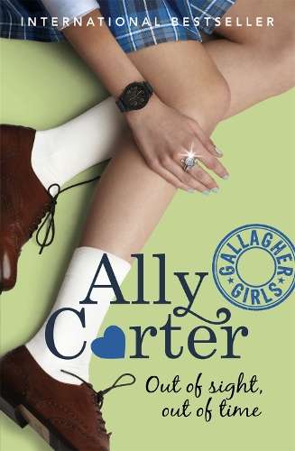 Gallagher Girls: Out of Sight Out of Time - Ally Carter