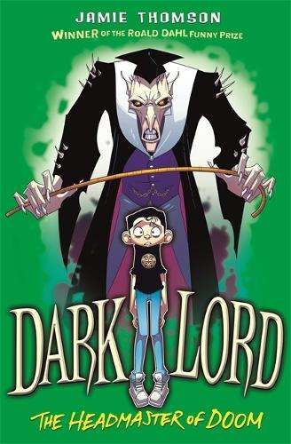 Dark Lord: Headmaster of Doom - Jamie Thomson