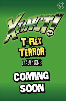 Xtinct!: T-Rex Terror: Book 1 - Ash Stone