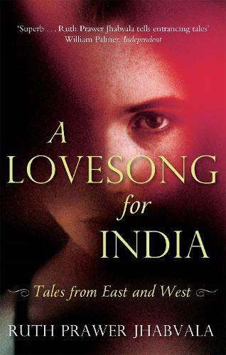 A Lovesong For India - Ruth Prawer Jhabvala